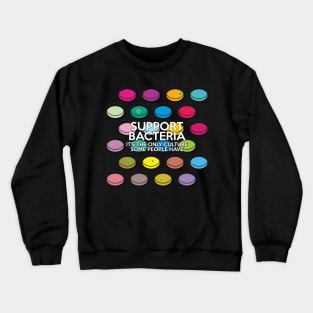 Support Bacteria Crewneck Sweatshirt